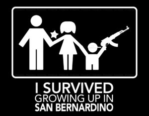 I survived growing up in San Bernardino